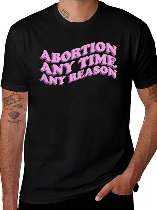 Abortion Any Time Any Reason Slogan Tee