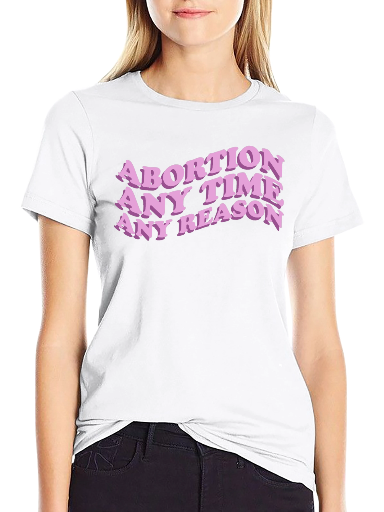 Abortion Any Time Any Reason Slogan Tee