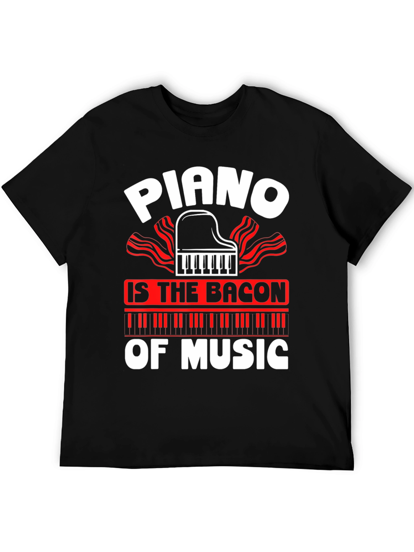 Piano is The Bacon of Music Graphic T-Shirt
