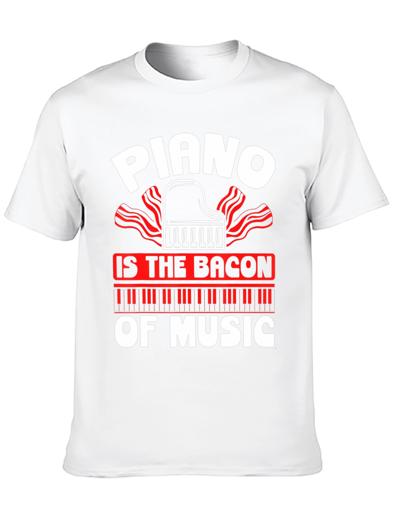Piano is The Bacon of Music Graphic T-Shirt