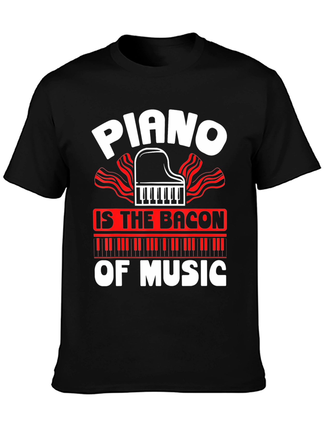 Piano is The Bacon of Music Graphic T-Shirt