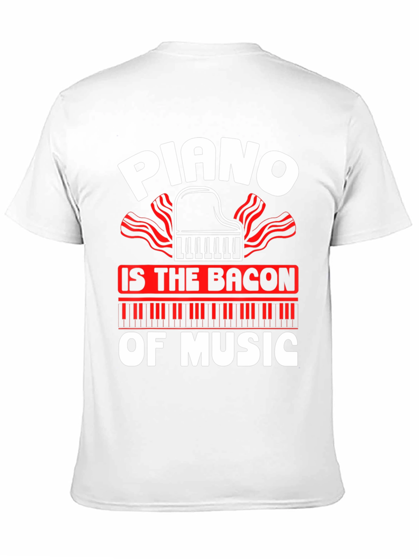 Piano is The Bacon of Music Graphic T-Shirt