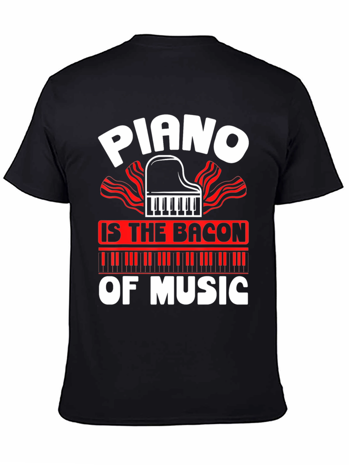 Piano is The Bacon of Music Graphic T-Shirt