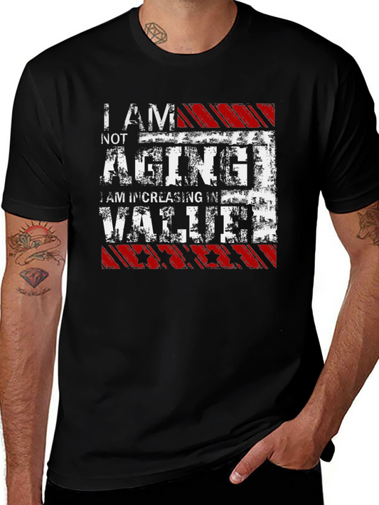 Funny I am Not Aging I am Increasing in Value Graphic T-Shirt