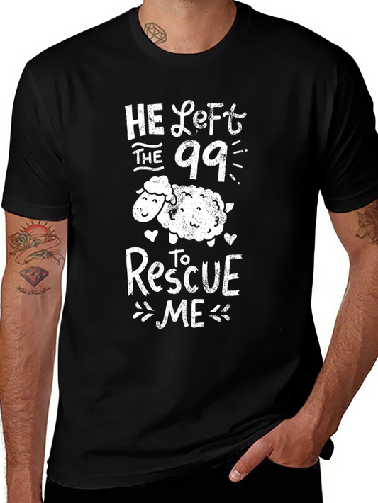 He Left the 99 to Rescue Me T-Shirt