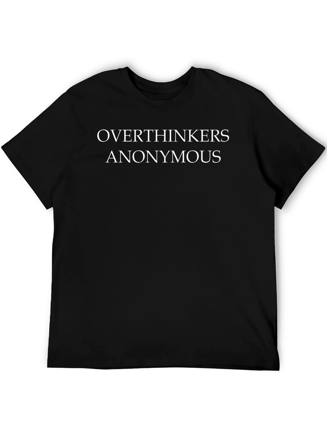 Overthinkers Anonymous T-Shirt -  Comfortable Everyday Wear
