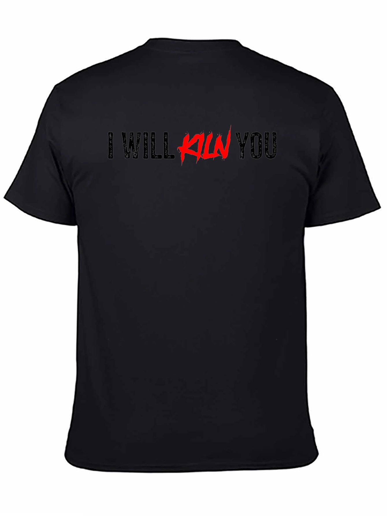 I Will Kiln You Graphic Tee