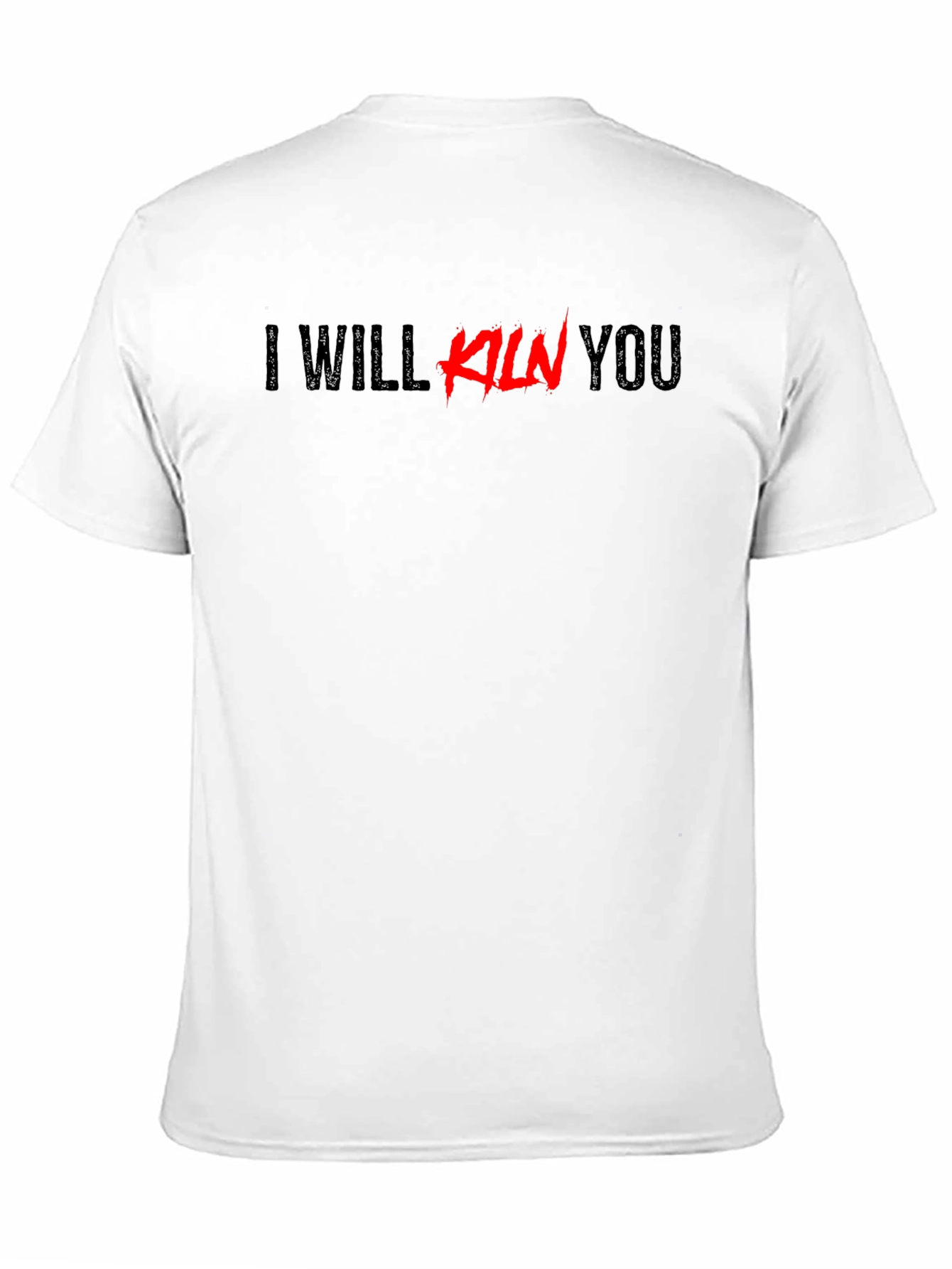 I Will Kiln You Graphic Tee