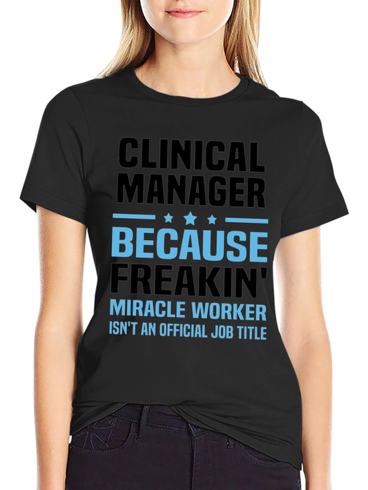 Clinical Manager T-Shirt - Miracle Worker Edition