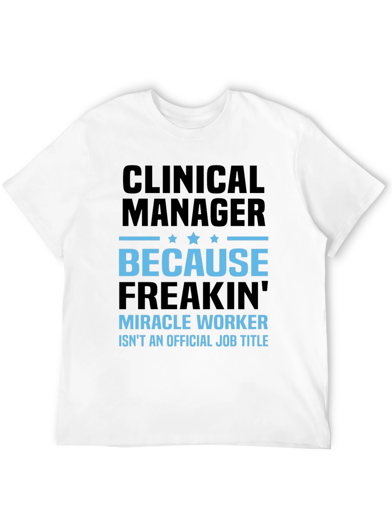 Clinical Manager T-Shirt - Miracle Worker Edition
