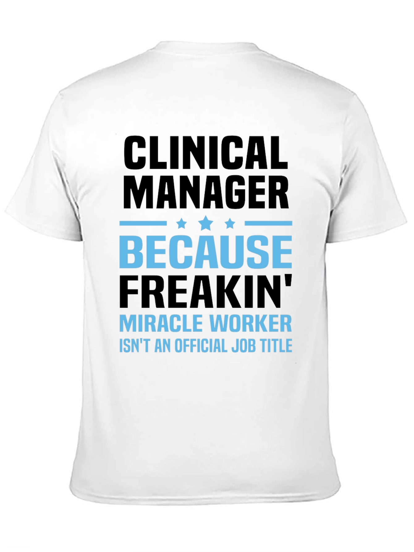 Clinical Manager T-Shirt - Miracle Worker Edition