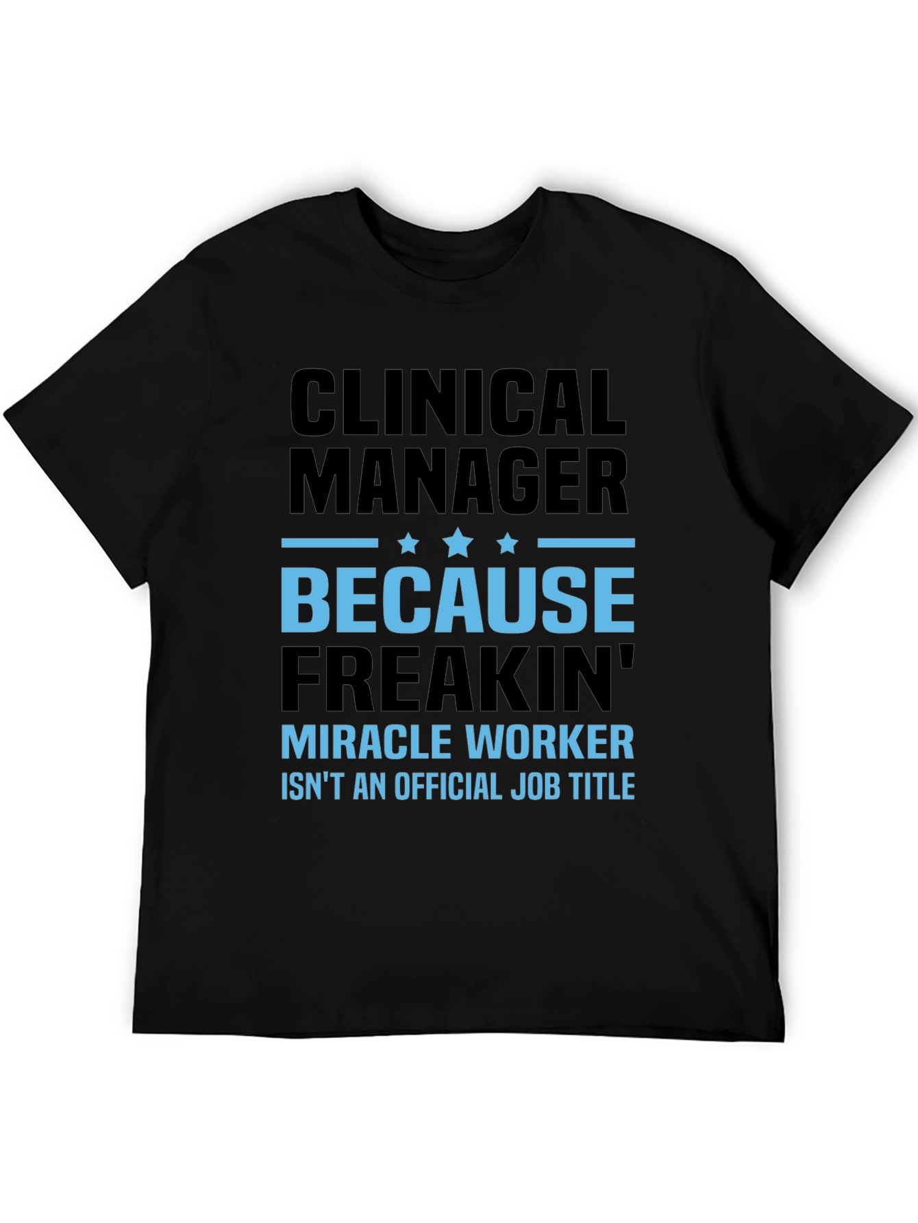 Clinical Manager T-Shirt - Miracle Worker Edition