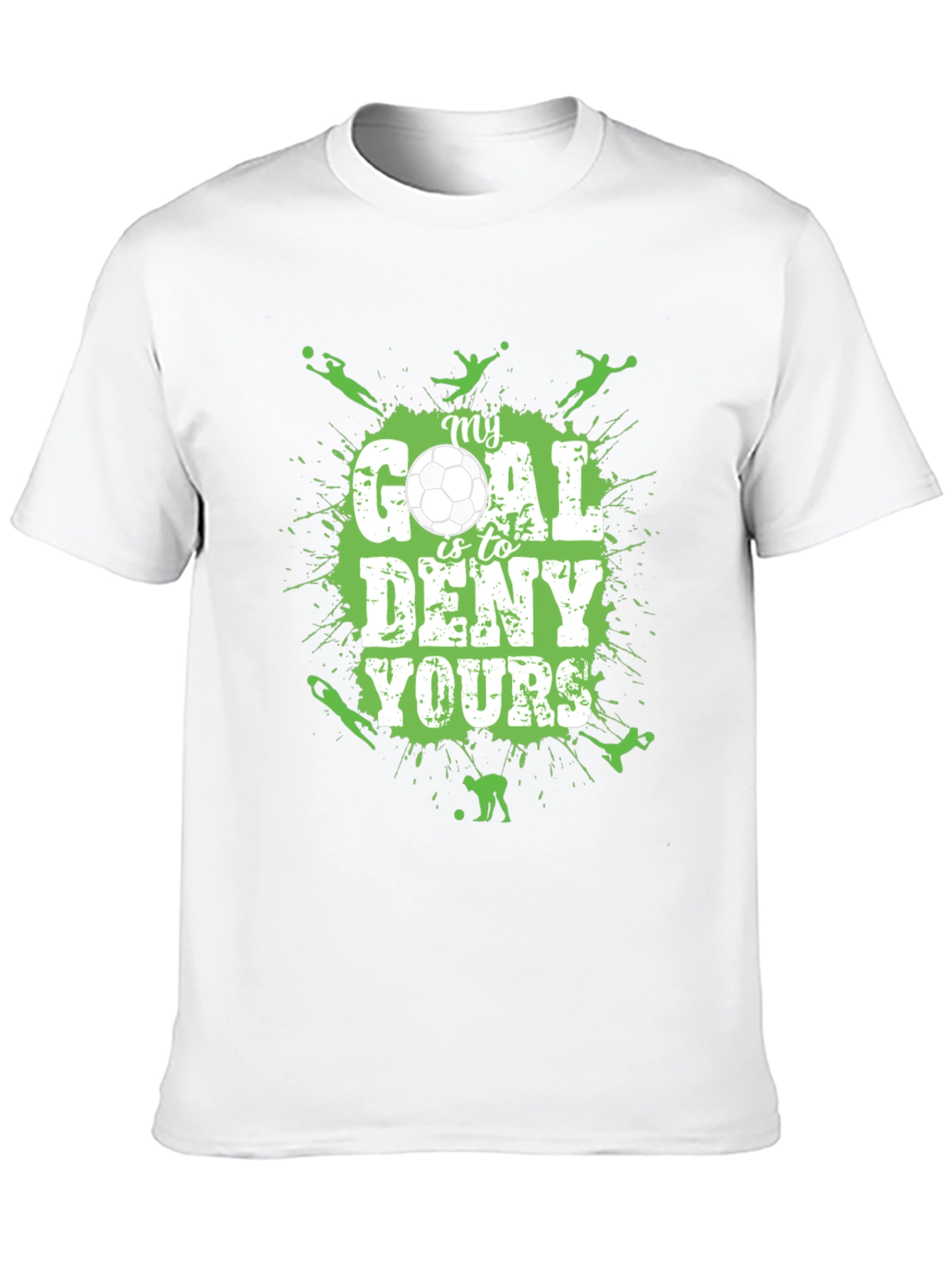 Soccer T-Shirt: My Goal is to Deny Yours