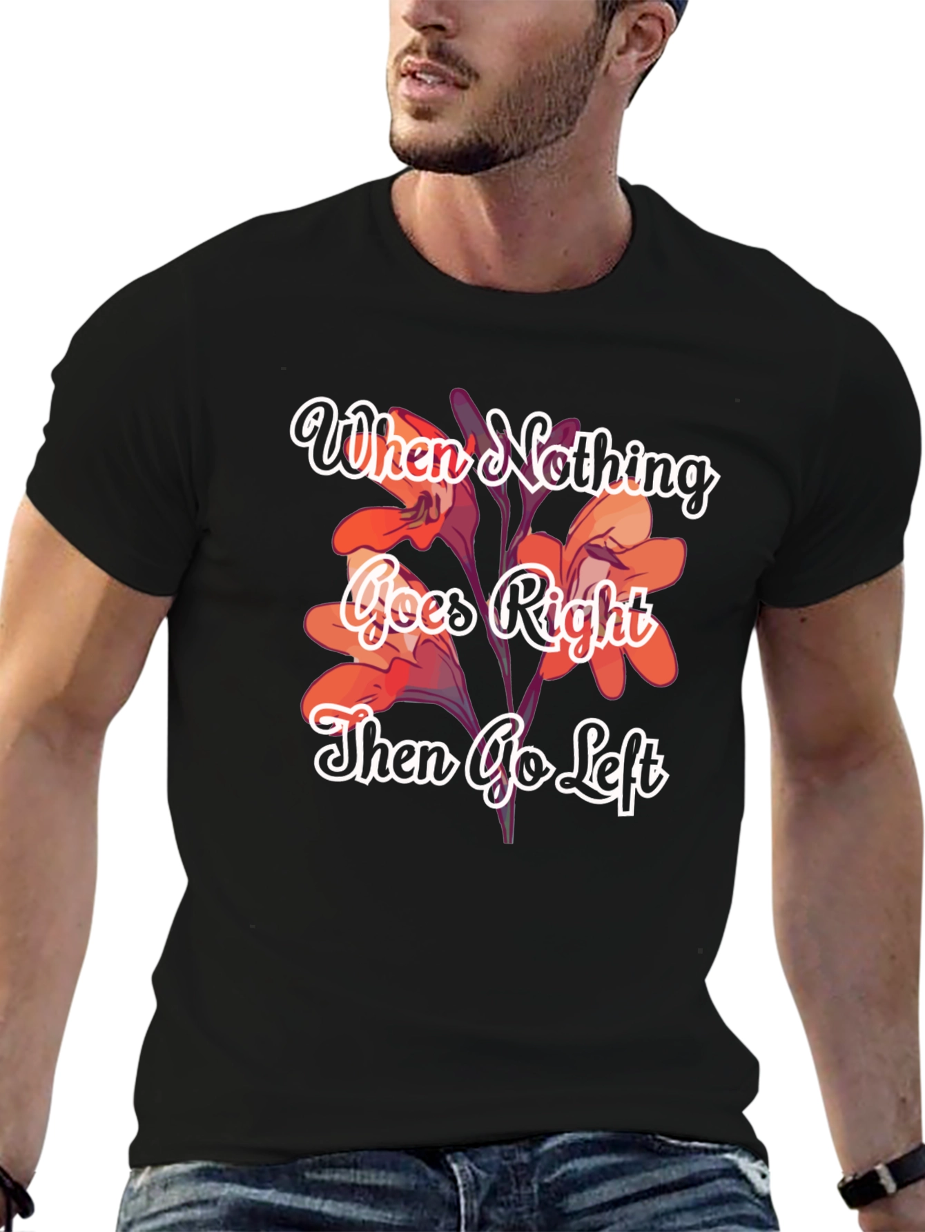 When Nothing Goes Right Go Left T-Shirt