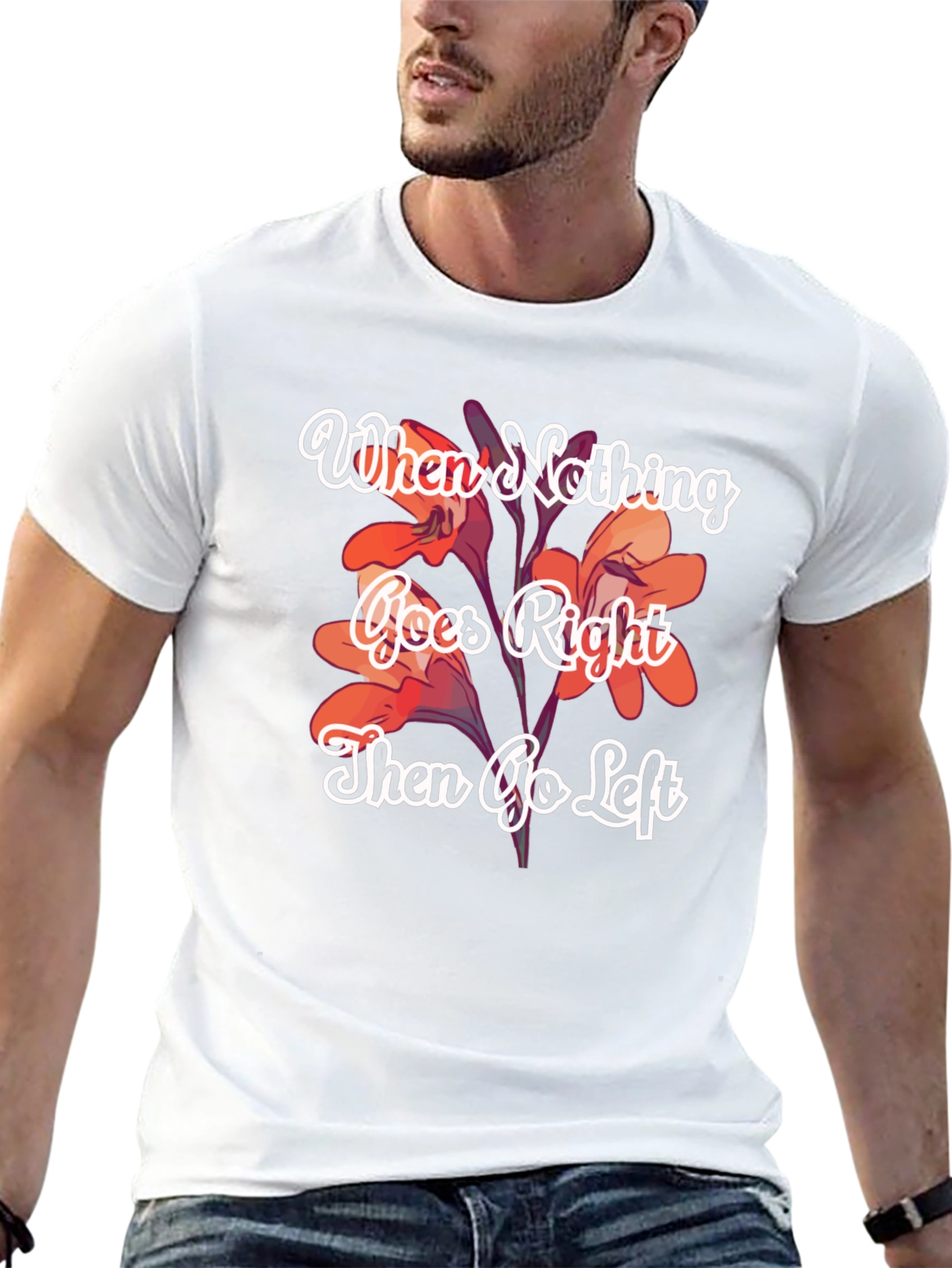 When Nothing Goes Right Go Left T-Shirt