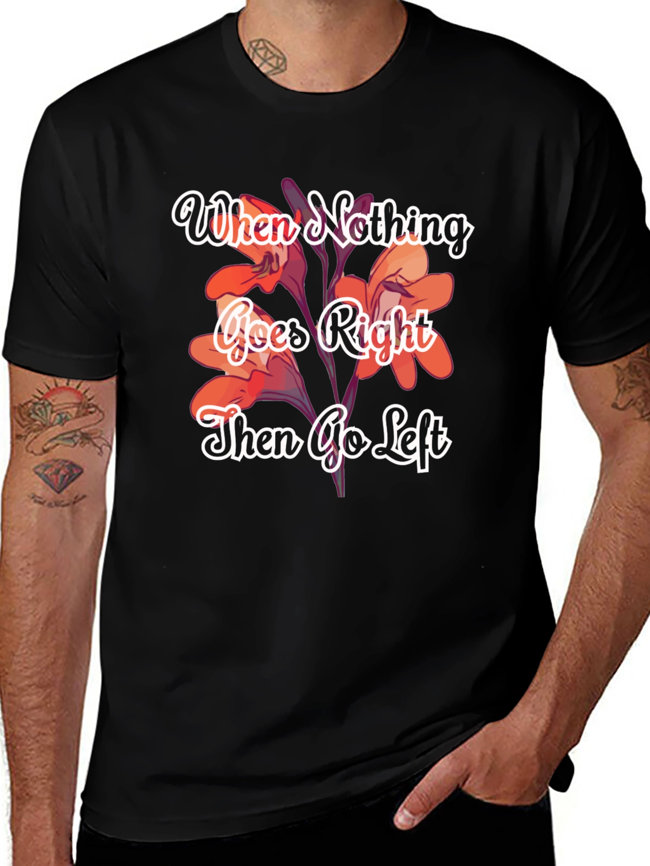 When Nothing Goes Right Go Left T-Shirt