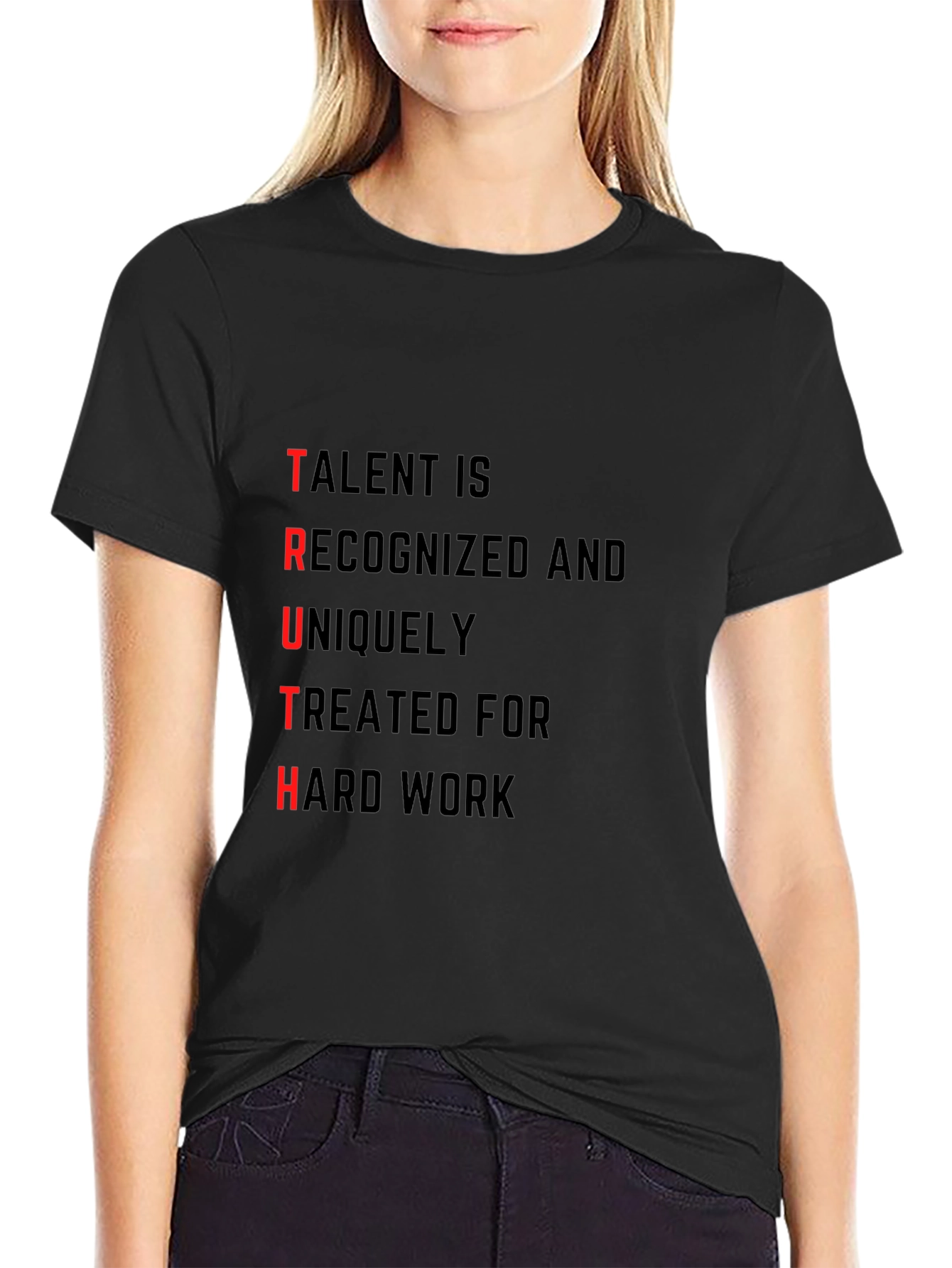 TRUTH T-Shirt: Talent Recognized Hard Work