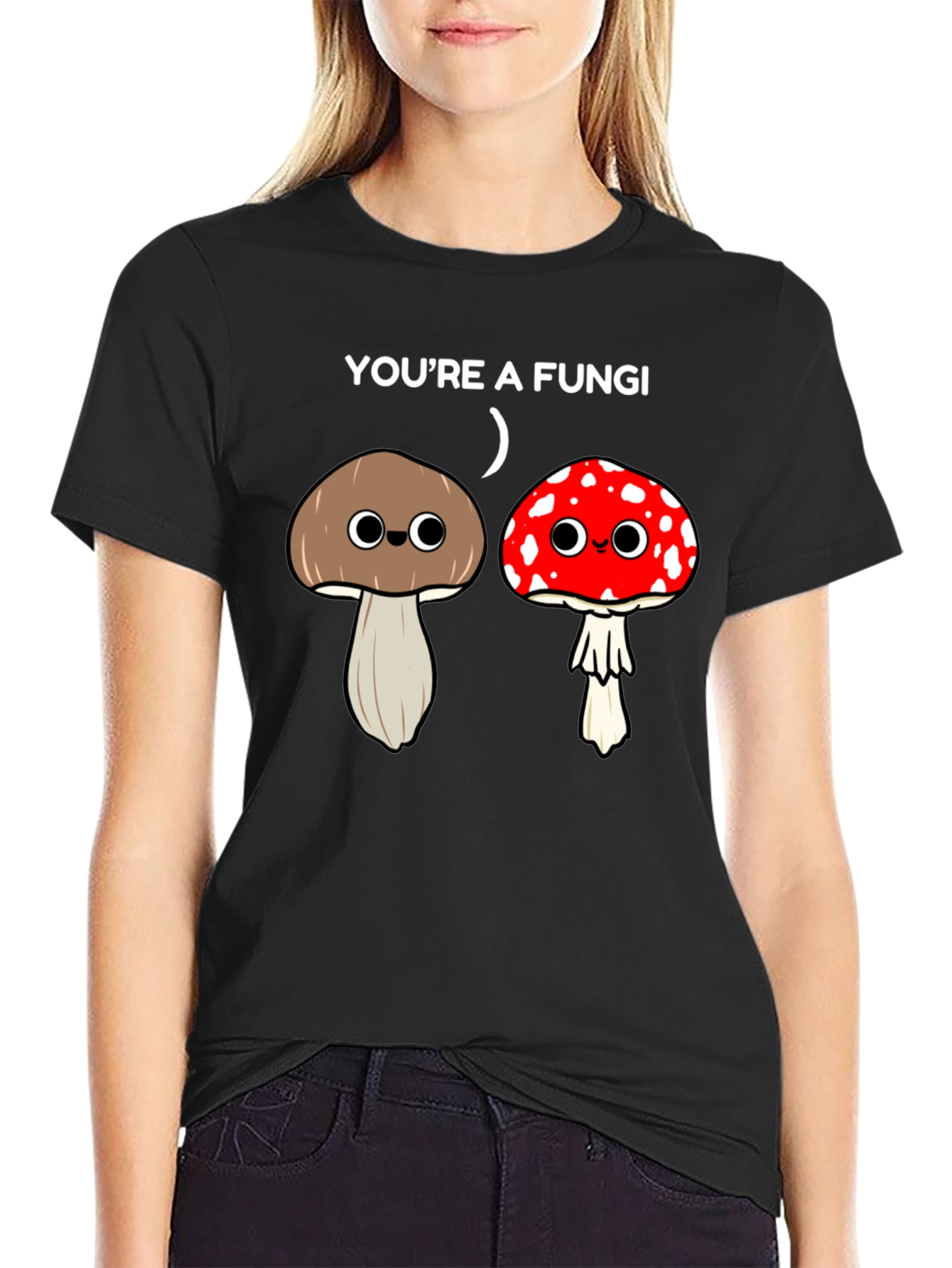 Funny Youre a Fungi Graphic T-Shirt