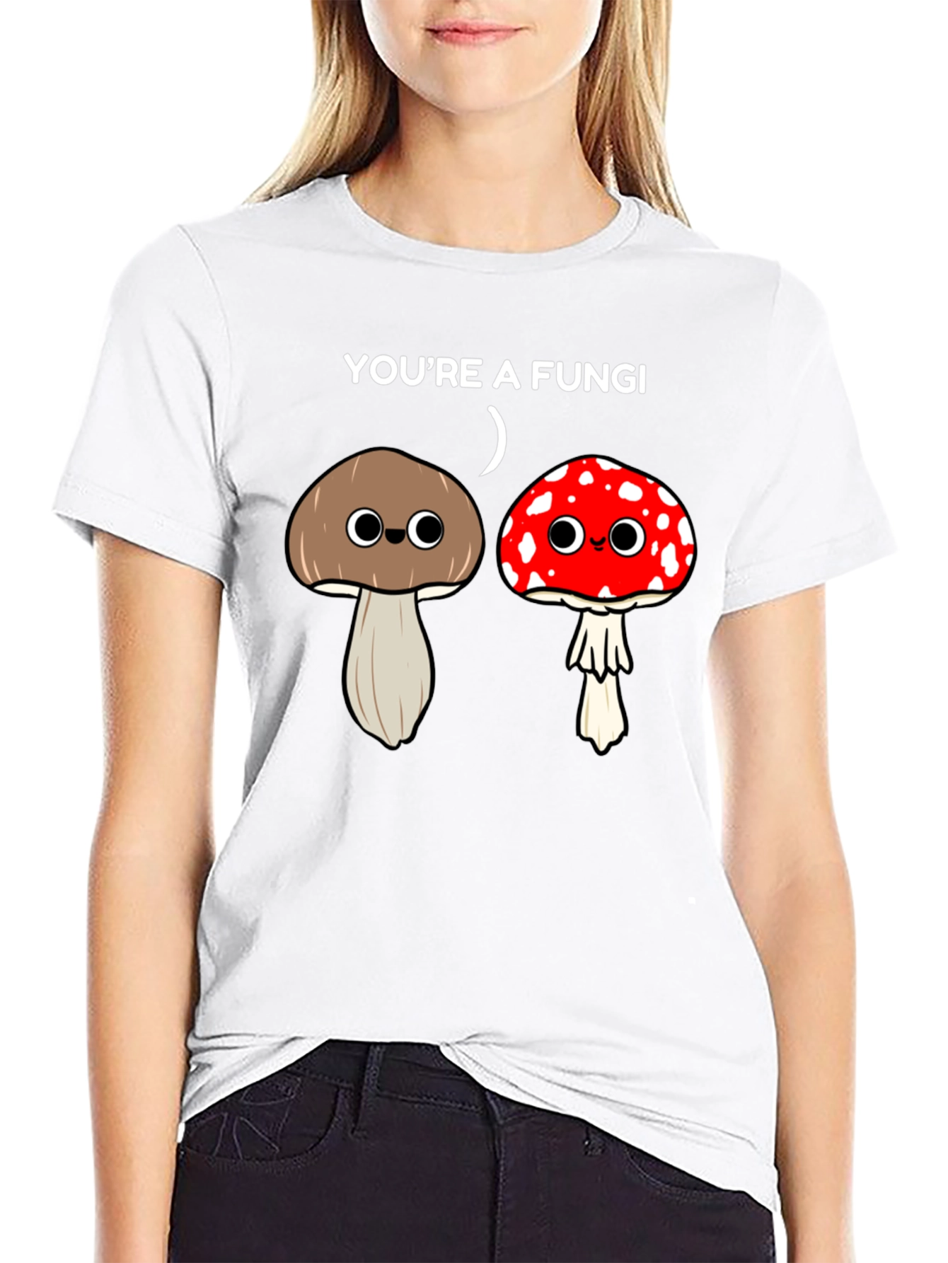 Funny Youre a Fungi Graphic T-Shirt