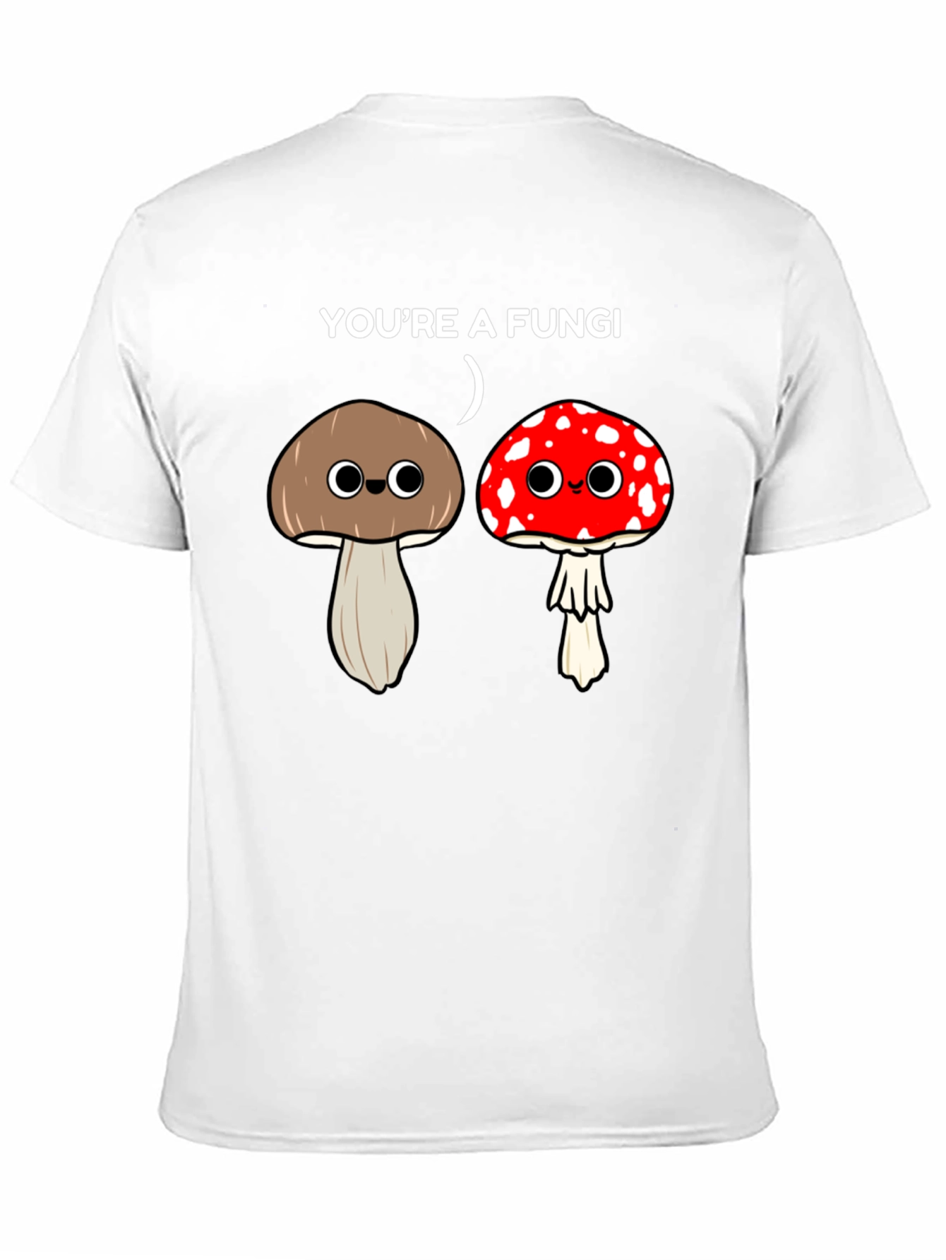 Funny Youre a Fungi Graphic T-Shirt