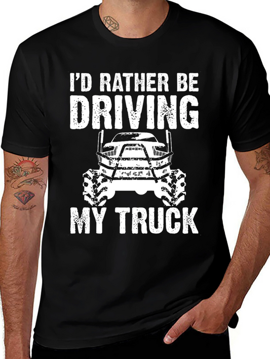 Id Rather Be Driving My Truck T-Shirt