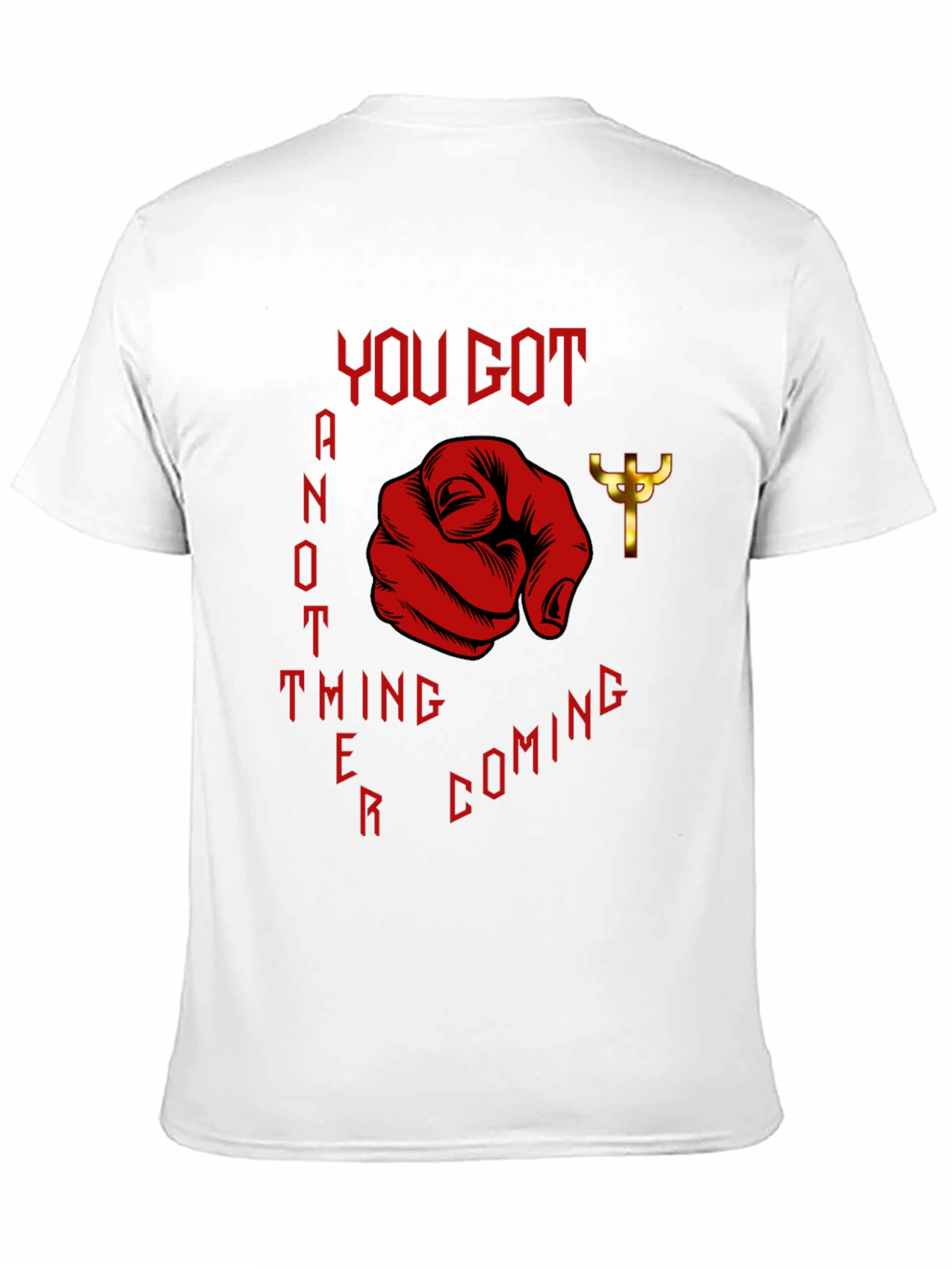 You Got Another Thing Coming T-Shirt