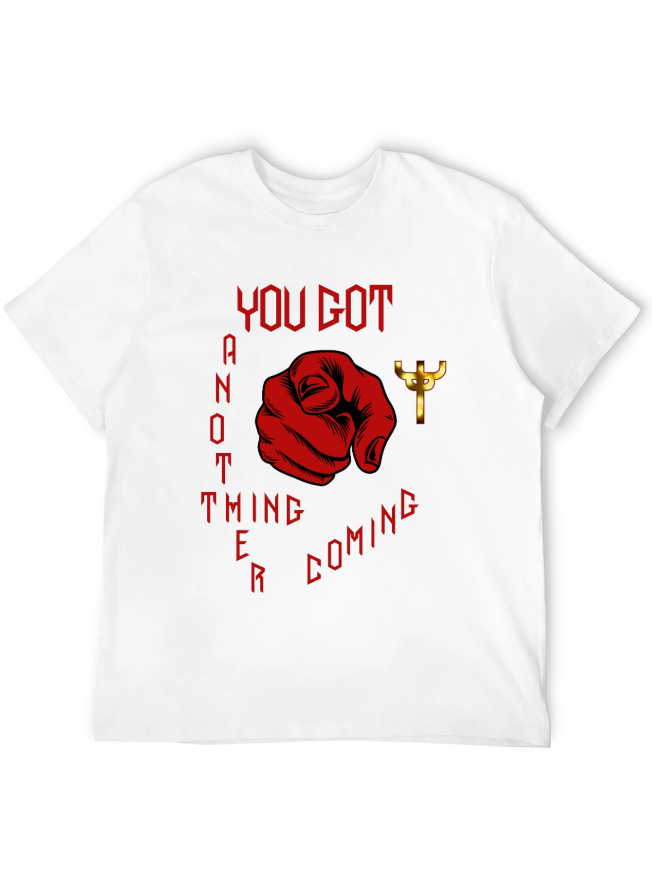 You Got Another Thing Coming T-Shirt
