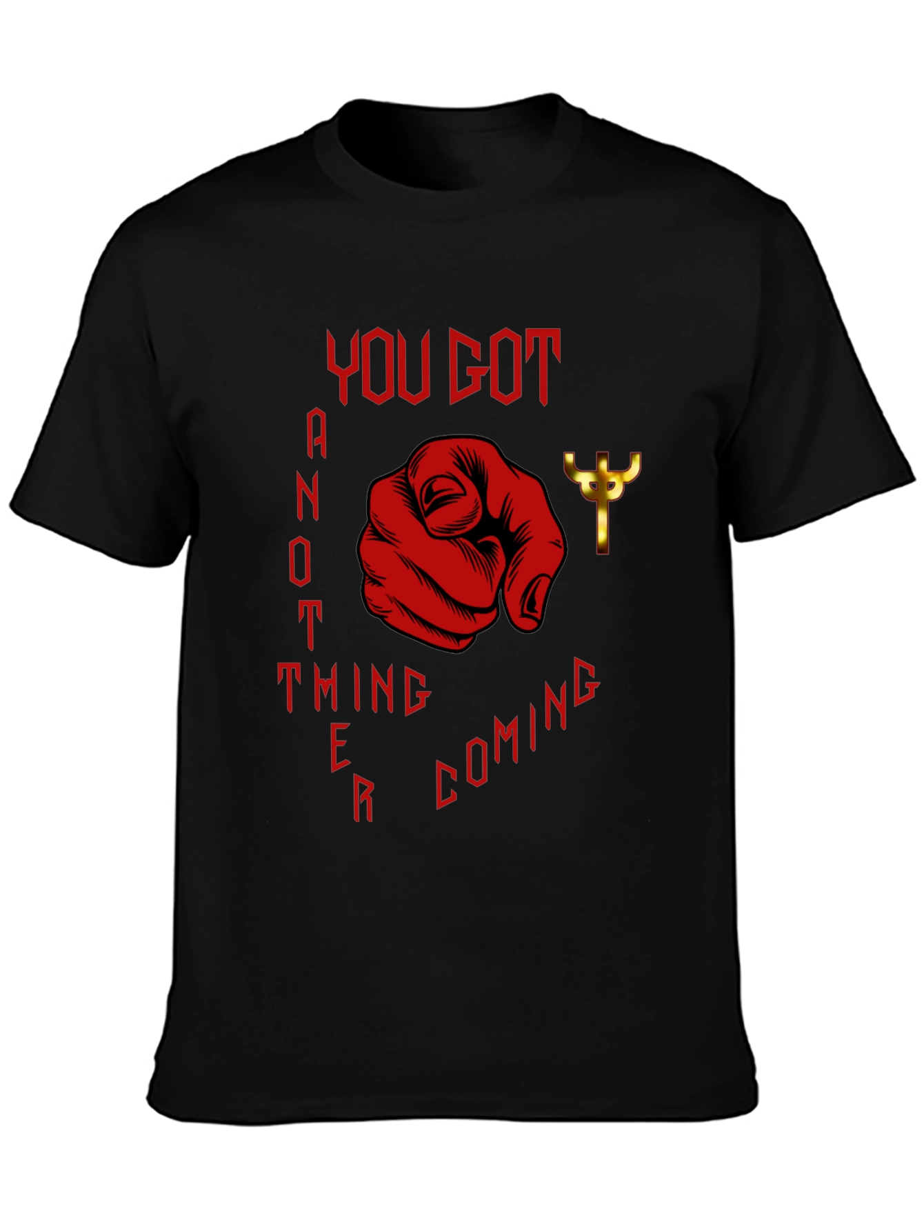 You Got Another Thing Coming T-Shirt