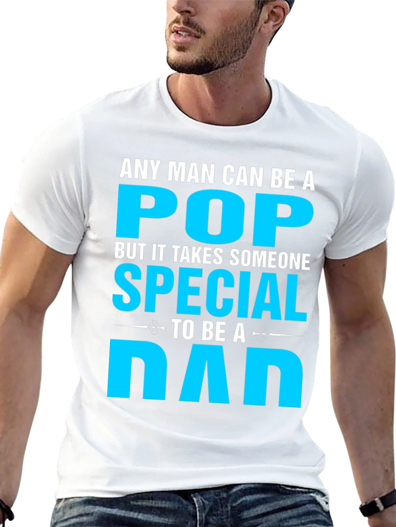 Special Dad T-Shirt: Any Man Can Be A Pop