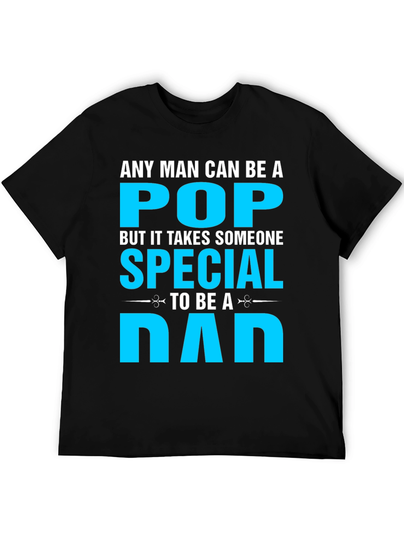 Special Dad T-Shirt: Any Man Can Be A Pop