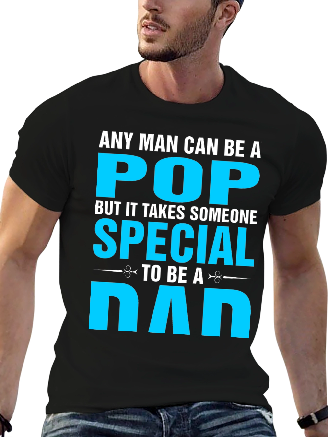 Special Dad T-Shirt: Any Man Can Be A Pop