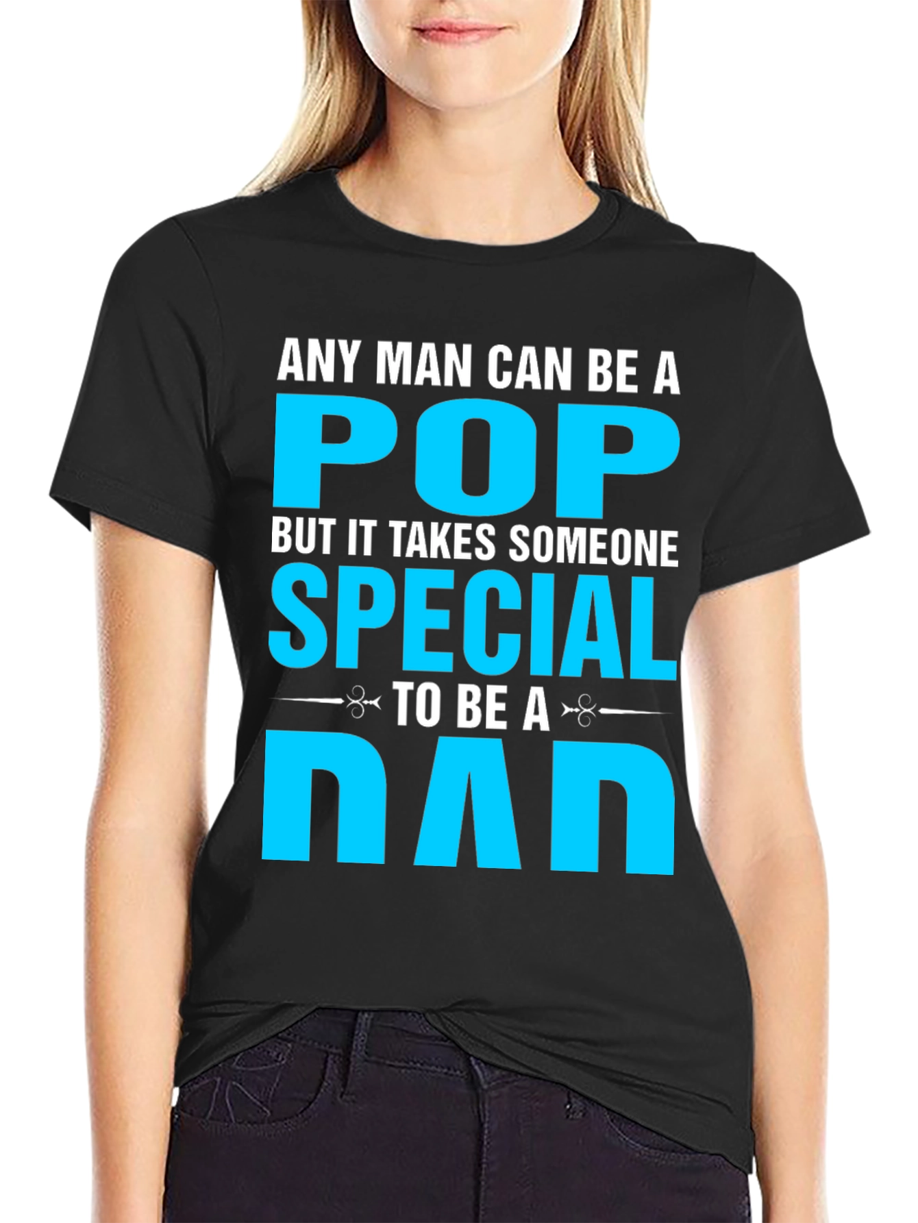 Special Dad T-Shirt: Any Man Can Be A Pop