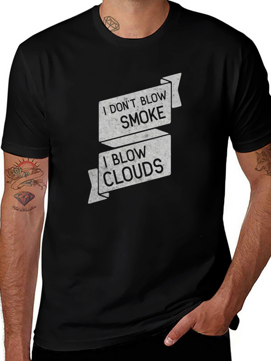 I Dont Blow Smoke I Blow Clouds Graphic T-Shirt