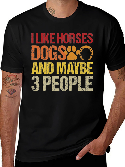 I Like Horses Dogs & Maybe 3 People Graphic T-Shirt