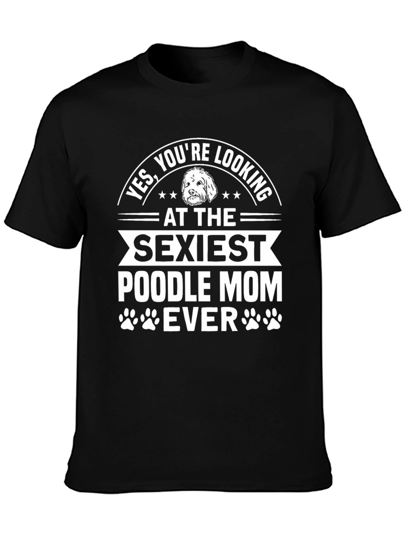 Sexiest Poodle Mom Ever T-Shirt