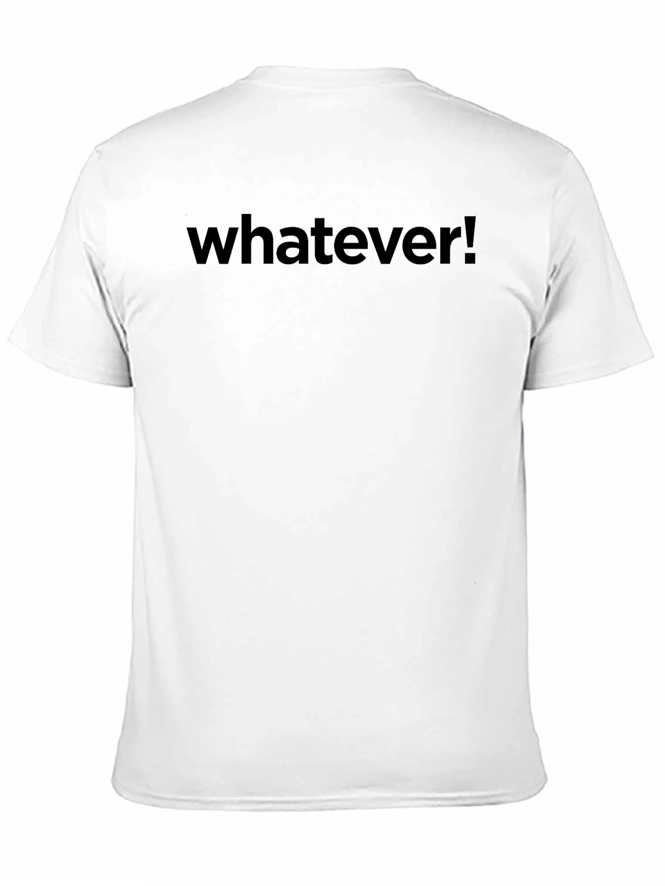 Whatever! Crewneck T-Shirt - Classic Black Tee