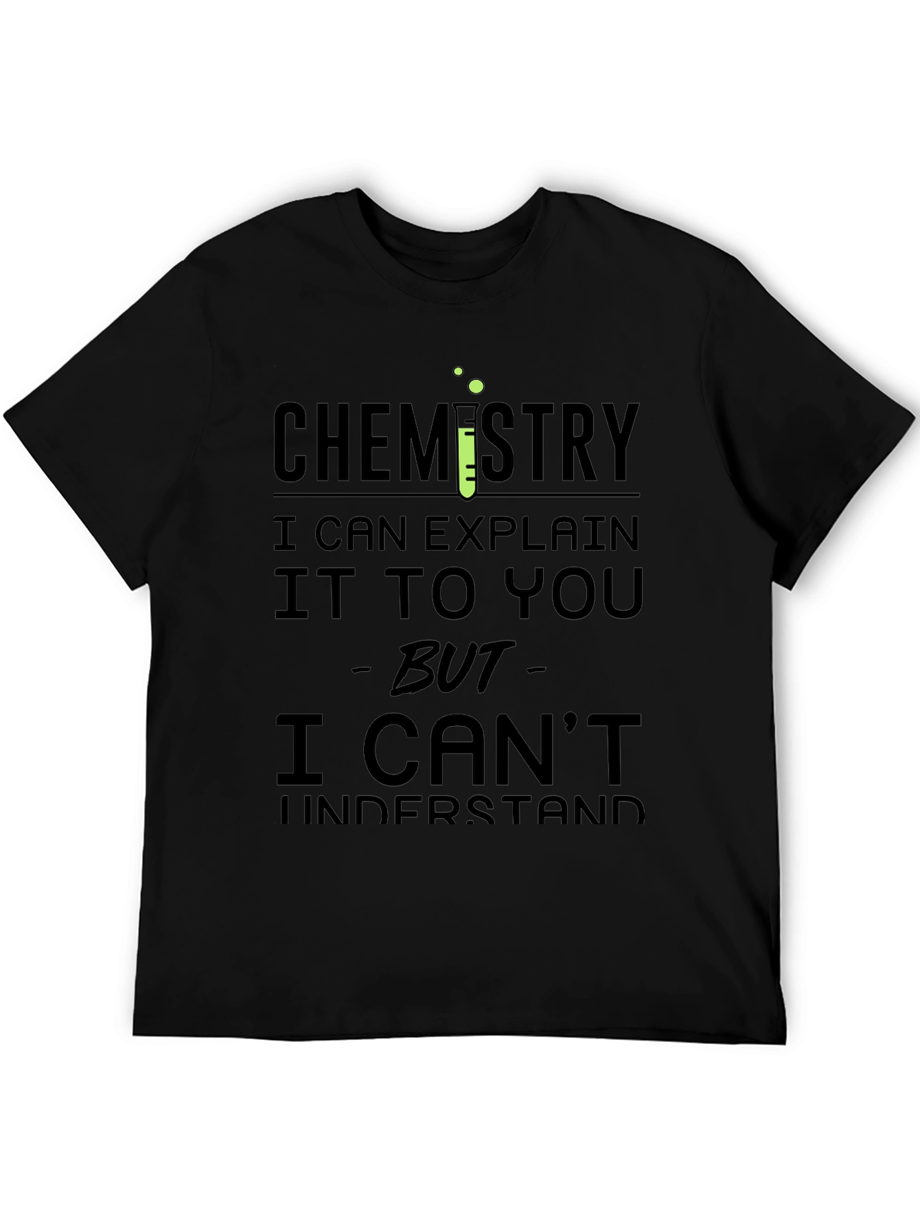Chemistry Humor T-Shirt - Explain Not Understand
