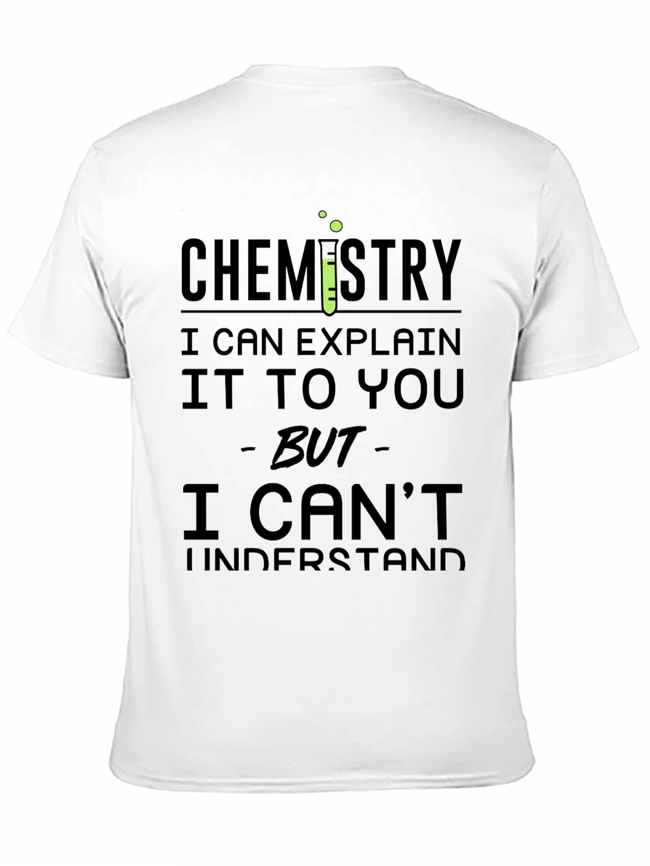 Chemistry Humor T-Shirt - Explain Not Understand