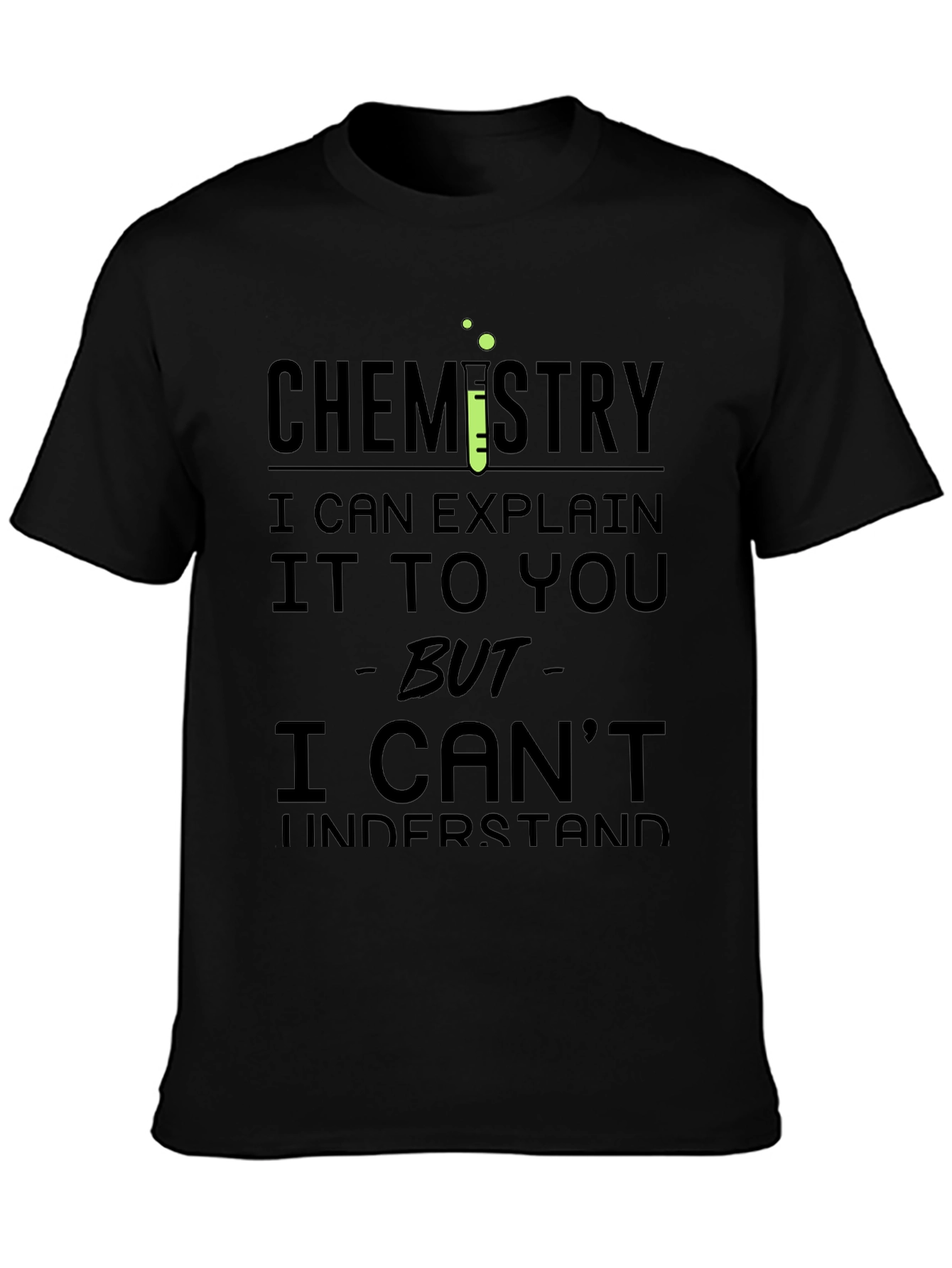 Chemistry Humor T-Shirt - Explain Not Understand