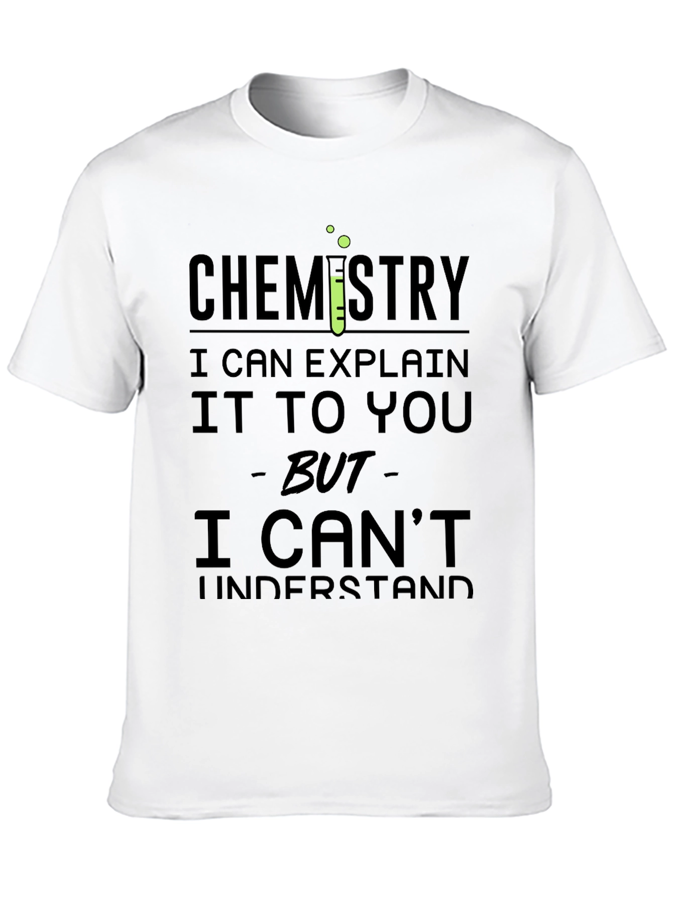Chemistry Humor T-Shirt - Explain Not Understand