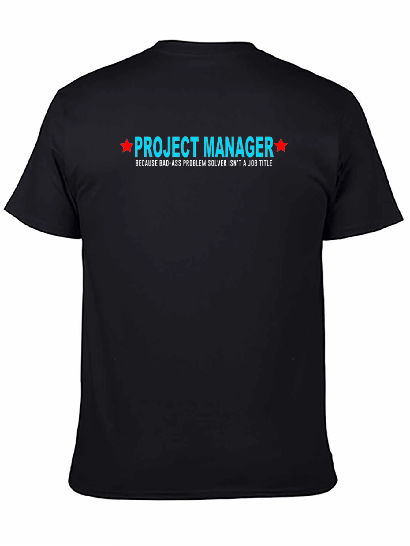 Project Manager Bad-Ass Problem Solver T-Shirt