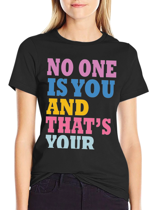 Unique Graphic Tee: No One Is You
