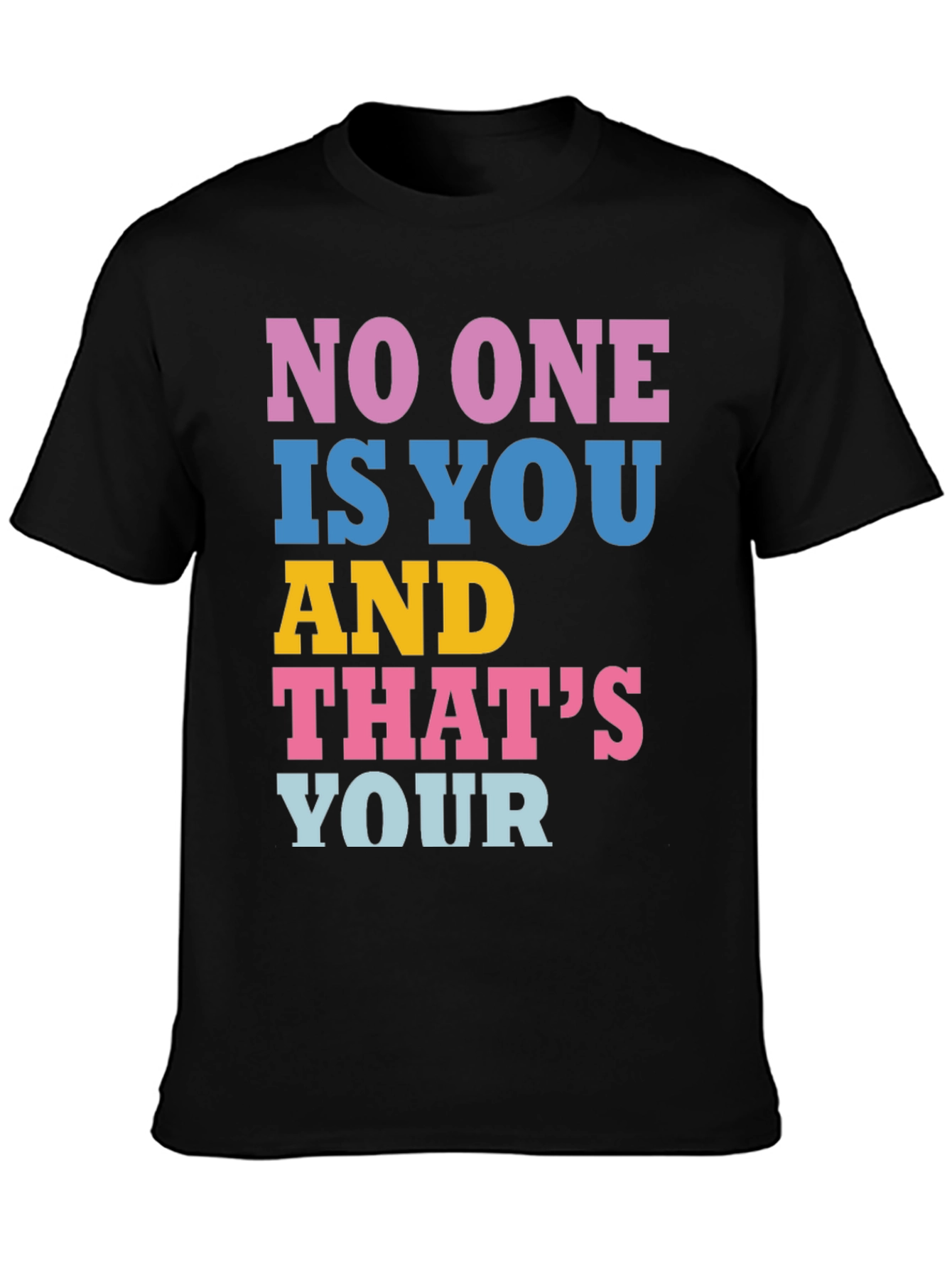 Unique Graphic Tee: No One Is You
