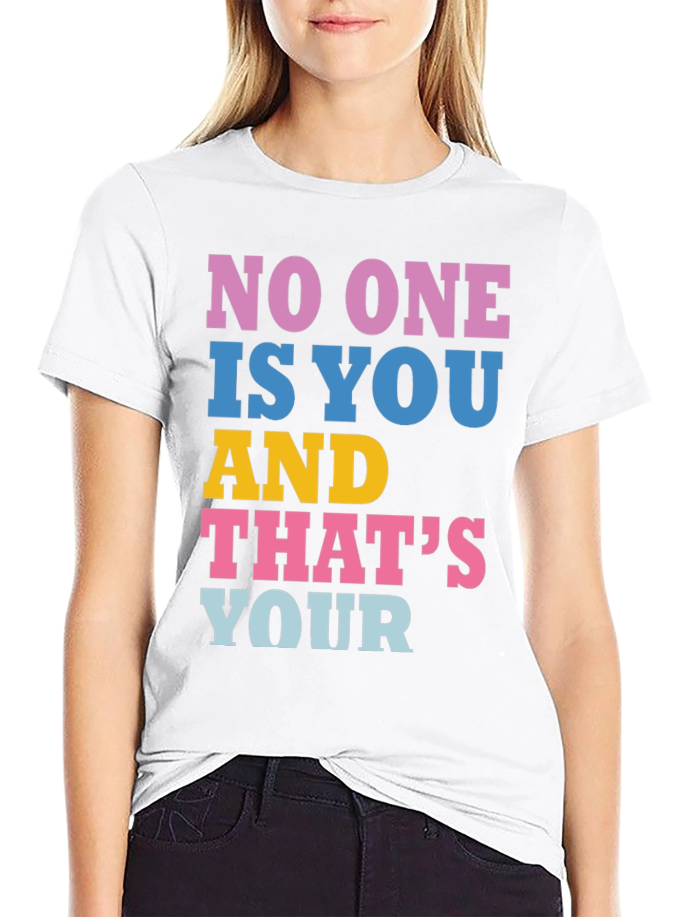 Unique Graphic Tee: No One Is You