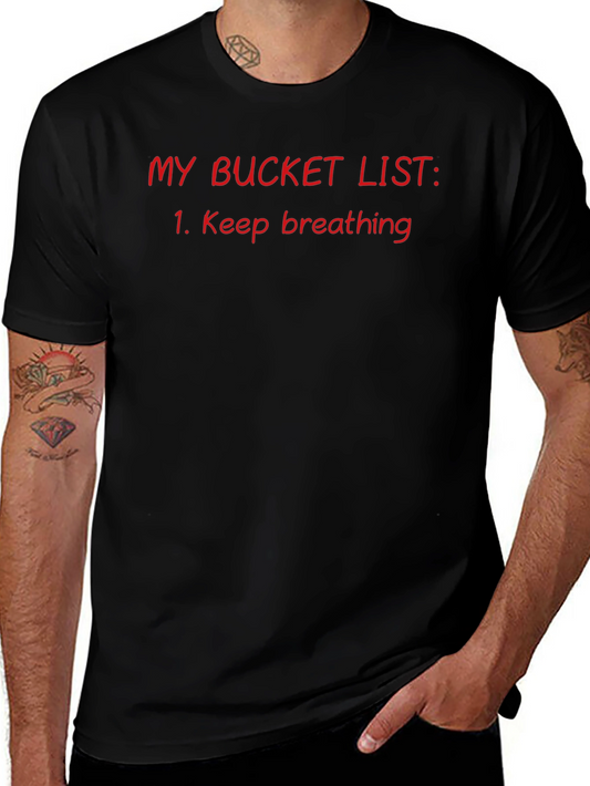 Funny Bucket List T-Shirt - Keep Breathing Tee