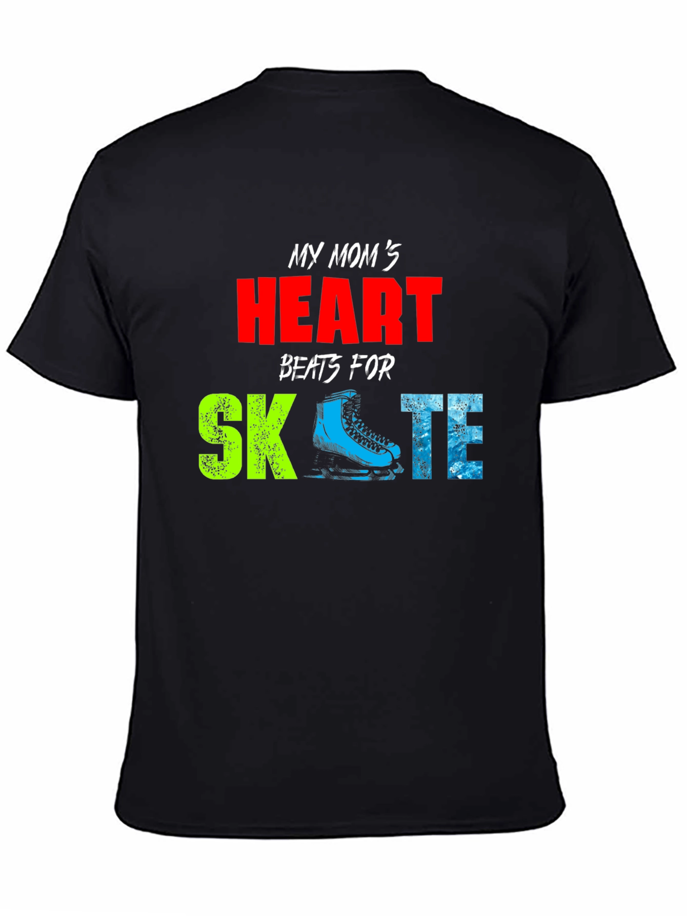 My Moms Heart Beats for Skate T-Shirt
