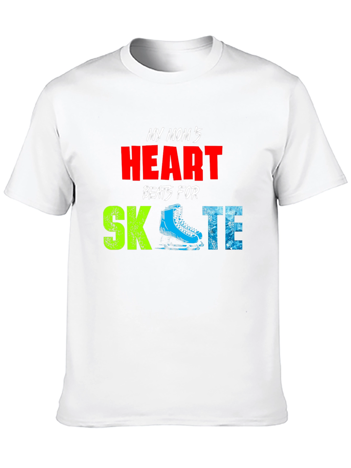 My Moms Heart Beats for Skate T-Shirt