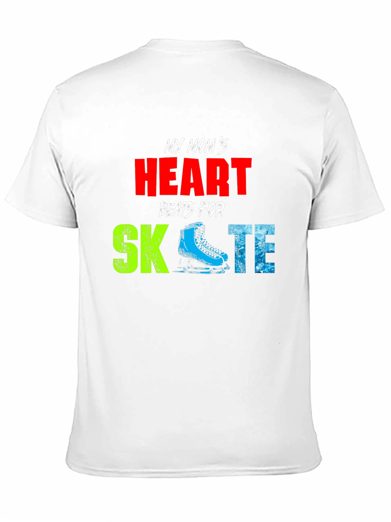 My Moms Heart Beats for Skate T-Shirt