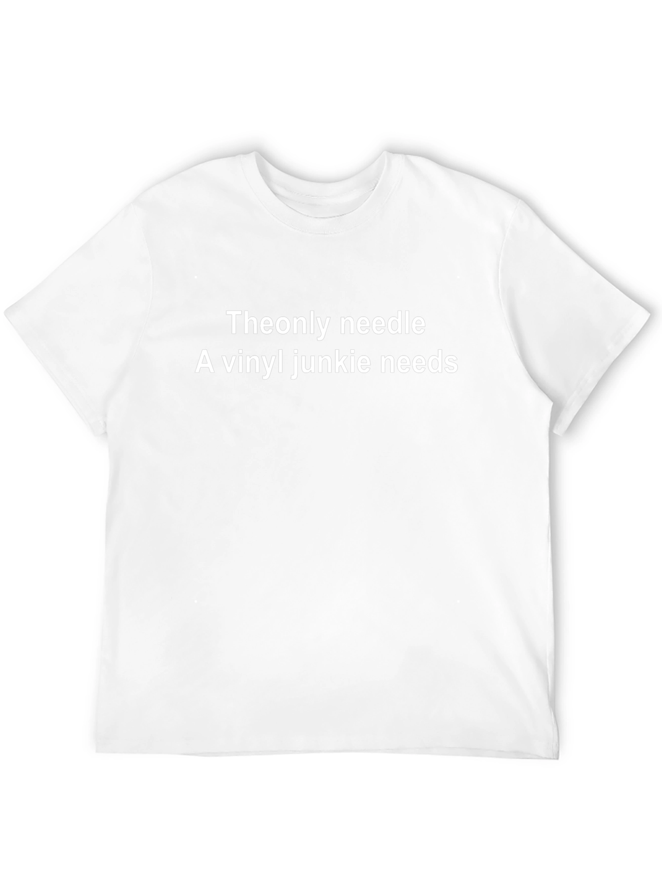 Vinyl Junkie T-Shirt - The Only Needle You Need!