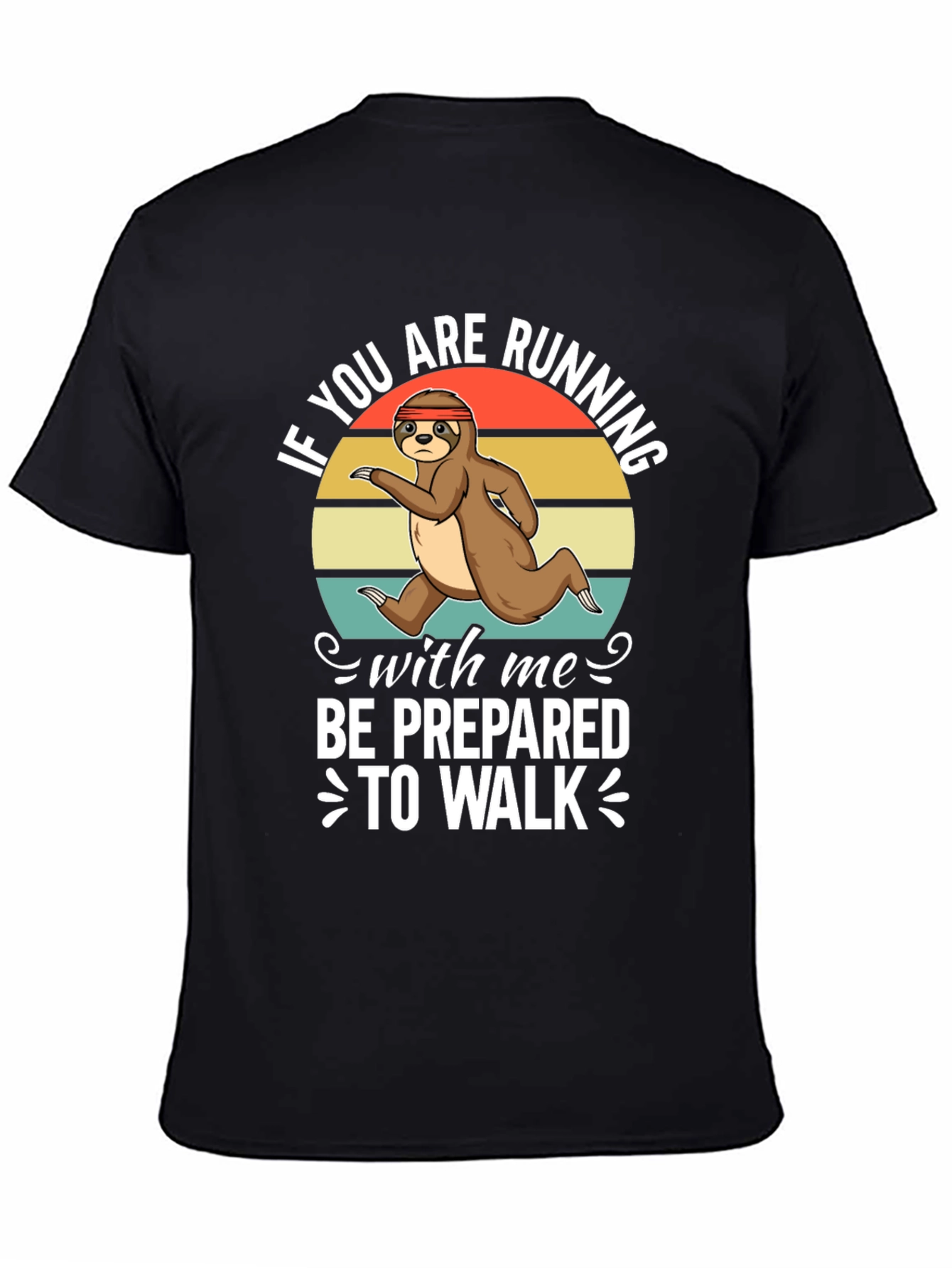 Sloth Running T-Shirt - Be Prepared to Walk